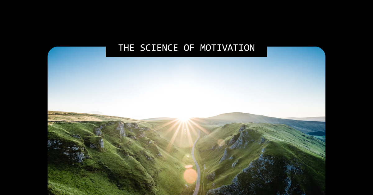 The science of motivation: how to get and stay motivated