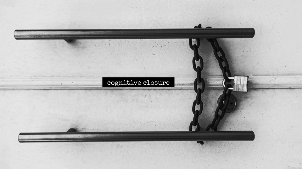Reopening the mind: how cognitive closure kills creative thinking