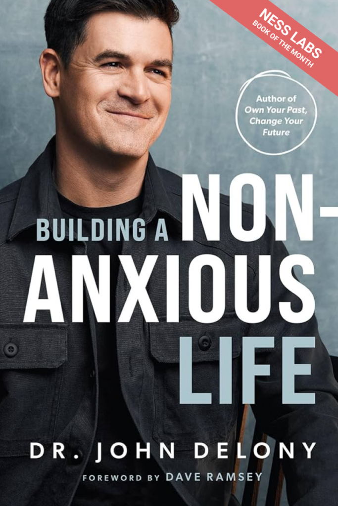 Building a Non-Anxious Life – Ness Labs Book of the Month